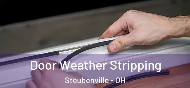 Door Weather Stripping Steubenville - OH