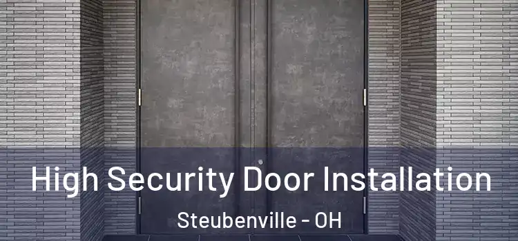 High Security Door Installation Steubenville - OH