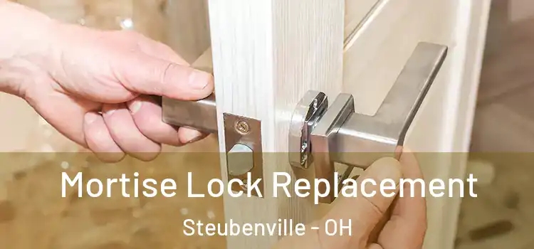 Mortise Lock Replacement Steubenville - OH