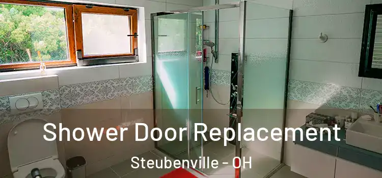 Shower Door Replacement Steubenville - OH