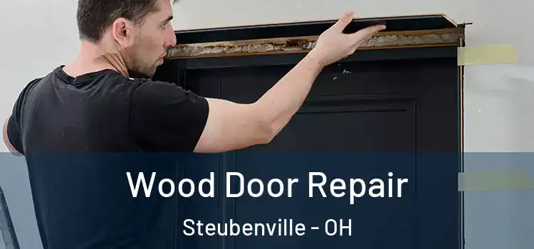 Wood Door Repair Steubenville - OH